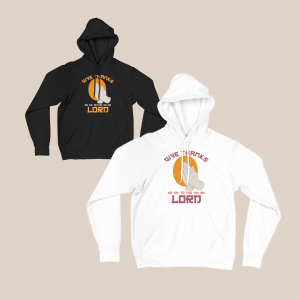 Give thanks white or black hoodie styles